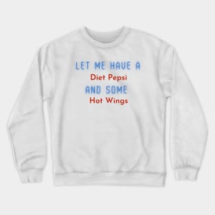 Diet Pepsi and Hot Wings Crewneck Sweatshirt